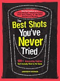 Best Shots Youve Never Tried 100+ Intoxicating Oddities Youll Actually Want to Put Down