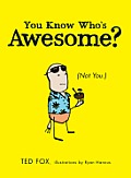 You Know Whos Awesome