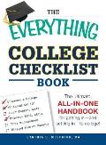 The Everything College Checklist Book: The Ultimate, All-In-One Handbook for Getting in - And Settling in - To College!