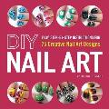 DIY Nail Art Easy Step By Step Instructions for Cute & Creative Nail Art Designs