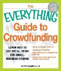 Everything Guide to Crowdfunding Learn how to use social media for small business funding Understand crowd psychology Gain an online presence Create a successful crowdfunding campaign & Promote your campaign to reach hidden funding sources