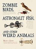 Zombie Birds Astronaut Fish & Other Weird Animals