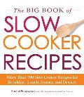 Big Book of Slow Cooker Recipes More Than 700 Slow Cooker Recipes for Breakfast Lunch Dinner & Dessert