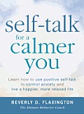 Self Talk for a Calmer You Learn How to Use Positive Self Talk to Control Anxiety & Live a Happier More Relaxed Life