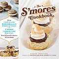 SMores Cookbook From Chocolate Marshmallow French Toast to SMores Cheesecake Recipes Treat Yourself to SMore of Everything