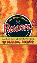 Bacon From Bacon Tacos to Bacon Mac N Cheese 50 Sizzling Recipes