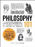 Philosophy 101 From Plato & Socrates to Ethics & Metaphysics an Essential Primer on the History of Thought