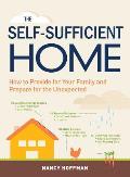 Self Sufficient Home How to Provide for Your Family & Prepare for the Unexpected