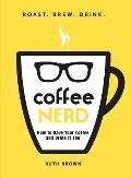 Coffee Nerd How to Have Your Coffee & Drink It Too