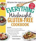 Everything Weeknight Gluten Free Cookbook Includes Fish Tacos with Tropical Fruit Salsa Ginger Teriyaki Flank Steak Barbecue Chicken Pizza Quinoa Angel Hair with Bolognese Sauce Cherry Oat Crispand Hundreds More