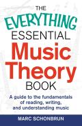 Everything Essential Music Theory Book A Guide to the Fundamentals of Reading Writing & Understanding Music
