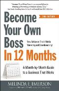 Become Your Own Boss in 12 Months A Month by Month Guide to a Business that Works