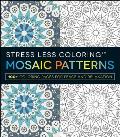 Stress Less Coloring Mosaic Patterns 100+ Coloring Pages for Peace & Relaxation