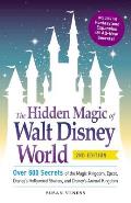 Hidden Magic of Walt Disney World Over 600 Secrets of the Magic Kingdom Epcot Disneys Hollywood Studios & Disneys Animal Kingdom