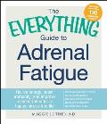 Everything Guide To Adrenal Fatigue Revive Energy Boost Immunity & Improve Concentration for a Happy Stress free Life