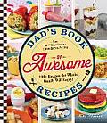 Dads Book Of Awesome Recipes From Sweet Candy Bacon to Cheesy Chicken Fingers 100+ Recipes the Whole Family Will Enjoy