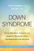 New Parents Guide to Down Syndrome Advice & Information for Raising Your Child