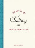 Zen & the Art of Quilting Finding Peace Through Piecework