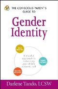 The Conscious Parent's Guide to Gender Identity: A Mindful Approach to Embracing Your Child's Authentic Self