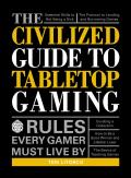 Civilized Guide to Tabletop Gaming Rules Every Gamer Must Live by