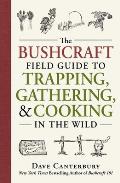 Bushcraft Field Guide to Trapping Gathering & Cooking in the Wild