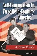 Anti-Communism in Twentieth-Century America: A Critical History