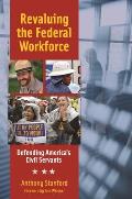 Revaluing the Federal Workforce: Defending America's Civil Servants