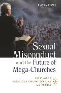 Sexual Misconduct and the Future of Mega-Churches: How Large Religious Organizations Go Astray