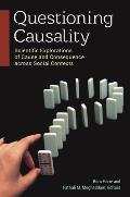 Questioning Causality: Scientific Explorations of Cause and Consequence Across Social Contexts