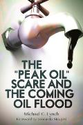 The Peak Oil Scare and the Coming Oil Flood