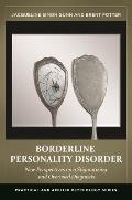 Borderline Personality Disorder: New Perspectives on a Stigmatizing and Overused Diagnosis