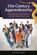 21st-Century Apprenticeship: Best Practices for Building a World-Class Workforce