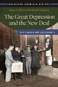 The Great Depression and the New Deal: Key Themes and Documents