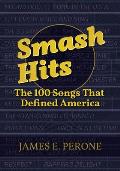 Smash Hits: The 100 Songs That Defined America