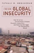 The New Global Insecurity: How Terrorism, Environmental Collapse, Economic Inequalities, and Resource Shortages Are Changing Our World