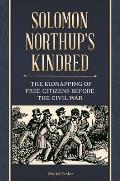 Solomon Northup's Kindred: The Kidnapping of Free Citizens Before the Civil War
