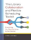 The Library Collaboration and Flexible Scheduling Toolkit: Everything You Need to Know to Get Started