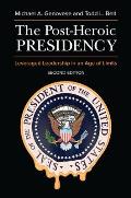 The Post-Heroic Presidency: Leveraged Leadership in an Age of Limits