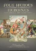 Folk Heroes and Heroines Around the World
