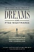 Working with Dreams and Ptsd Nightmares: 14 Approaches for Psychotherapists and Counselors
