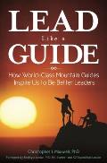 Lead Like a Guide: How World-Class Mountain Guides Inspire Us to Be Better Leaders
