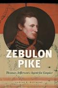 Zebulon Pike: Thomas Jefferson's Agent for Empire