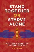 Stand Together or Starve Alone: Unity and Chaos in the U.S. Food Movement