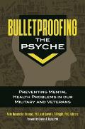 Bulletproofing the Psyche: Preventing Mental Health Problems in Our Military and Veterans
