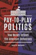 Pay-To-Play Politics: How Money Defines the American Democracy