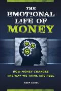 The Emotional Life of Money: How Money Changes the Way We Think and Feel