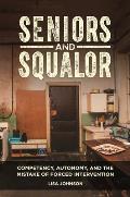 Seniors and Squalor: Competency, Autonomy, and the Mistake of Forced Intervention