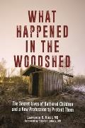 What Happened in the Woodshed: The Secret Lives of Battered Children and a New Profession to Protect Them