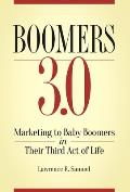 Boomers 3.0: Marketing to Baby Boomers in Their Third Act of Life