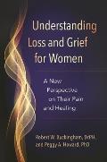 Understanding Loss and Grief for Women: A New Perspective on Their Pain and Healing